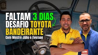 FALTAM 3 DIAS  DESAFIO TOYOTA BANDEIRANTE [upl. by Arita480]