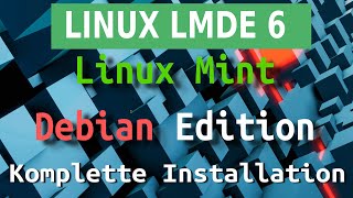 Linux Mint Debian Edition  LMDE 6  Komplette Installation [upl. by Natassia303]