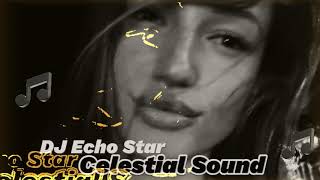 DJ Echo Star  Celestial Sound Exclusive 2024 [upl. by Travus191]