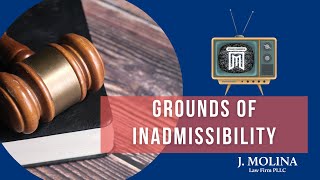 Grounds of Inadmissibility  J Molina Law Firm [upl. by Nohpets]