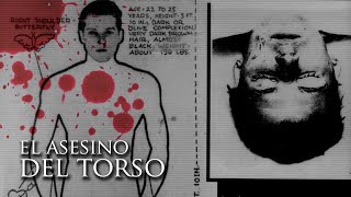 EL ASESINO DEL TORSO  DOCUMENTAL [upl. by Odelle]