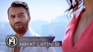 Zamiq Hüseynov — Həyat Çətindir  Official Video [upl. by Voss459]