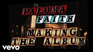 Paloma Faith  Making The Album Fall To Grace VEVO LIFT [upl. by Ylrebnik]