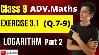 class 9 Advanced Maths chapter 3 LOGARITHM exercise 31 Q7Q9 PART 2 [upl. by Iznek763]