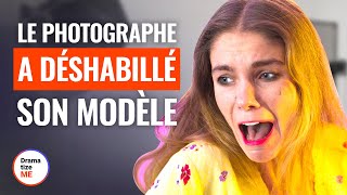 LE PHOTOGRAPHE A DÉSHABILLÉ SON MODÈLE  DramatizeMeFrance [upl. by Tteve]