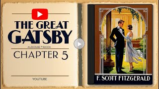 The Great Gatsby  Chapter 5  Romance and Tension Audiobook [upl. by Adnalay]