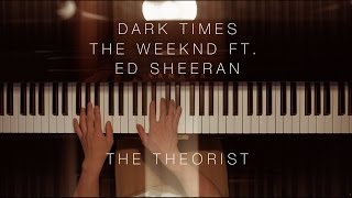 The Weeknd  Dark Times ft Ed Sheeran  The Theorist Piano Cover [upl. by Yelkcub]