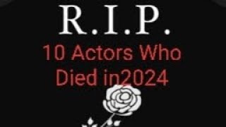 10 Actors Who Died in2024 [upl. by Dronel]