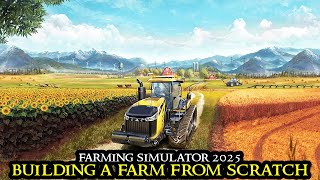 Farming Simulator 2025  The PERFECT Start  Building A Farm from Scratch  Simulation [upl. by Aneryc968]