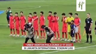 quotVibesquot Nonton Piala Dunia U17 2023 di JIS Korsel Vs AS [upl. by Keenan]