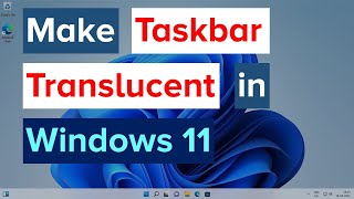 Make Taskbar Translucent in Windows 11 [upl. by Tnek597]