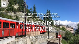 Chamonix in summer  10 things we dream of doing when the world opens up again  allthegoodiescom [upl. by Oirram]