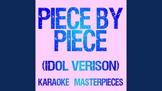 Piece By Piece Idol Version Originally Performed by Kelly Clarkson Instrumental Karaoke [upl. by Rosenthal]