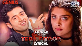 Tera Fitoor Jab Se Chadh Gaya Re  Lyrical Jhankar  Arijit Singh  Himesh Reshammiya  Genius [upl. by Yrem]