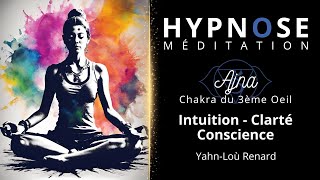 HYPNOSE  Méditation  Ajna  Intuition  Clarté  Conscience [upl. by Rosmarin]