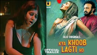 KYA KHOOB LAGTI HO  Official Trailer  Ullu App  Ullu New Web Series  Sarika Salunkhe [upl. by Braswell179]