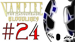 Vampire The Masquerade  Bloodlines  Lets Play Ep24  Familiar Face Wretch Plays [upl. by Conlin]