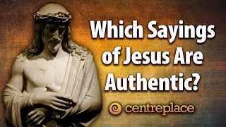 Which Sayings of Jesus Are Authentic [upl. by Floyd]