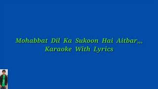 Mohabbat Dil Ka Sukun Hai Original Karaoke With Lyrics [upl. by Ltney]