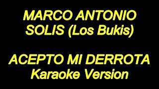 Marco Antonio Solis  Acepto Mi Derrota Karaoke Lyrics NUEVO [upl. by Eniawtna]