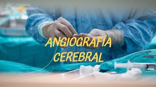 ANGIOGRAFIA O ARTERIOGRAFÍA CEREBRAL 🧠 ¿Qué es y cómo se hace una angiografía [upl. by Weston]