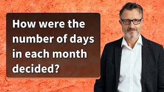 How were the number of days in each month decided [upl. by Dinsmore688]