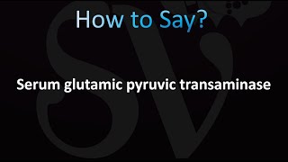 How to Pronounce Serum glutamic pyruvic transaminase SGPT [upl. by Fillender]