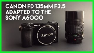 Canon FD 135mm f35 Adapted to the Sony A6000 [upl. by Nari]