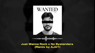 Just Wanna Rock x No Bystanders Remix by AJAY [upl. by Eustasius]