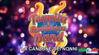 LA CANZONE DEI NONNI  Tequila amp Montepulciano Band [upl. by Jolenta]