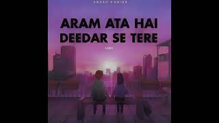 Aram Ata Hai Deedar Se Tere Ek Lamha Slowed  Reverb  Lyrics azaanskhn [upl. by Helbonia]