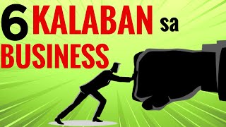 6 KALABAN mo sa BUSINESS  Negosyo tips [upl. by Muller]