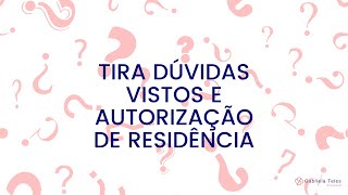 TIRA DÚVIDAS  VISTOS E AUTORIZAÇÃO DE RESIDÊNCIA [upl. by Euqirat]