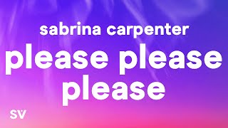 Sabrina Carpenter  Please Please Please Lyrics [upl. by Kcirdef]