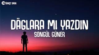 Songül Güner  Dağlara Mı Yazdın SözleriLyrics [upl. by Nylla]