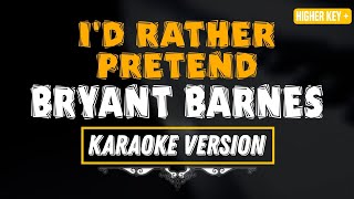 ID RATHER PRETEND  BRYANT BARNES KARAOKE VERSION FEMALE KEY [upl. by Floeter107]