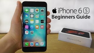 iPhone 6S – Complete Beginners Guide [upl. by Atil]