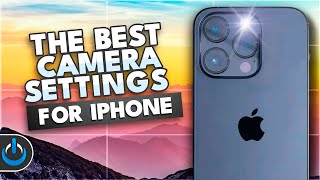 The Best Camera Settings for iPhone [upl. by Braynard]