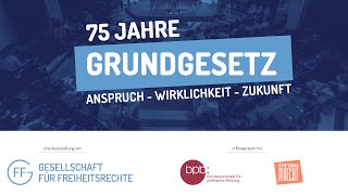 75 JAHRE GRUNDGESETZ – ANSPRUCH WIRKLICHKEIT UND ZUKUNFT [upl. by Ayotnahs]