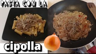 PASTA CON LA CIPOLLA  Un Piatto Molto Povero Ma ECCEZIONALE [upl. by Adnolay419]