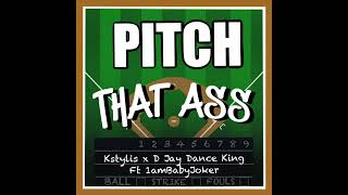 Kstylis x D Jay Dance King Pitch That Ass Swing batta Do it Ft 1ambabyjoker [upl. by Aneekal175]