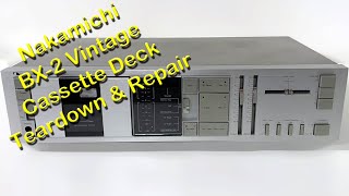 Nakamichi BX2 cassette deck teardown service and repair [upl. by Adilen]