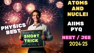 part 3 ATOMS AND NUCLEI  AIIMS PYQ   FOR JEE MAIND  NEET UG  SHORT TRACKS  202425 [upl. by Monafo913]