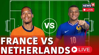 Euro Cup 2024 Live Fans  France Vs Netherlands Live Fans  France Vs Netherlands Clash Live  N18G [upl. by Ruyam180]