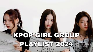 KPOP GIRL GROUP PLAYLIST 2024 [upl. by Gearalt]