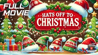 Hats Off to Christmas FULL MOVIE 2013 Holiday Romance Haylie Duff [upl. by Thirion]