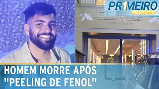 Homem de 27 anos morre após procedimento de “peeling de fenol” em SP  Primeiro Impacto 040624 [upl. by Ace]