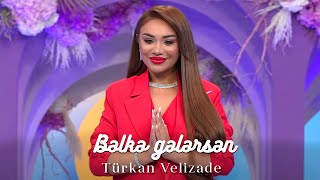 Türkan Velizade  Bəlkə Gələrsən Official Video [upl. by Nahtnhoj691]