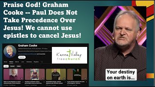 Graham Cooke  Prot Pastor  Paul Does Not Take Precedence over Jesus Epistles Cannot Cancel Jesus [upl. by Mcleod]