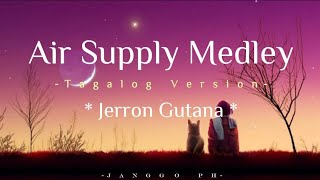 Air Supply Medley  Tagalog Version  Jerron Gutana  Lyrics [upl. by Adnuhsed]